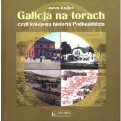 Galicja na torach czyli kolejowa historia Podbeski - 1