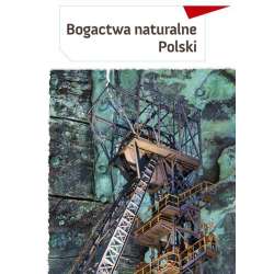Zeszyt edukacyjny. Bogactwa naturalne Polski - 1