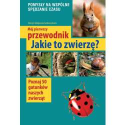 Mój pierwszy przewodnik jakie to zwierzę?