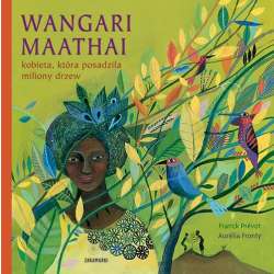 Wangari Maathai-kobieta, która posadziła miliony..