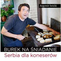 Burek na śniadanie. Serbia dla koneserów