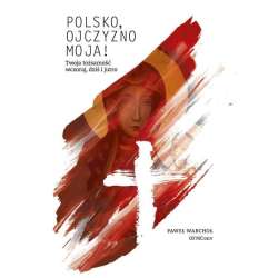 Polsko, Ojczyzno moja! Twoja tożsamość wczoraj... - 1