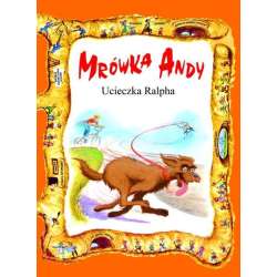 Mrówka Andy. Ucieczka Ralpha