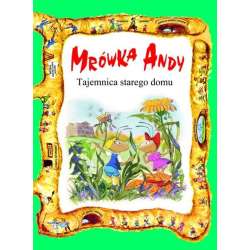 Mrówka Andy. Tajemnica starego domu - 1