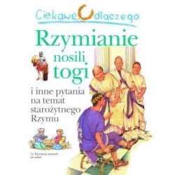 Ciekawe dlaczego - Rzymianie nosili togi - 1