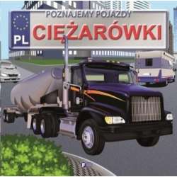 Poznajemy pojazdy. Ciężarówki - 1