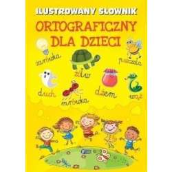 Ilustrowany słownik ortograficzny dla dzieci - 1