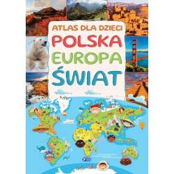 Atlas dla dzieci. Polska, Europa, świat - 1
