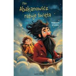 Przygody pana Abakanowicza T.2 Pan Abakanowicz...