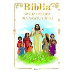 Biblia. Święta historia dla naszych dzieci (biała okładka ze złoceniami) Wyd.Jedność (9788379716593)