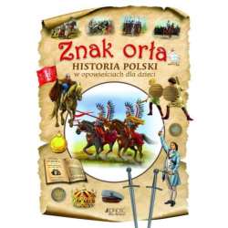 Książka Znak orła. Historia Polski w opowieściach dla dzieci Wyd.Jedność (9788379719709) - 1