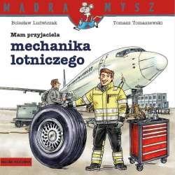 Mądra Mysz. Mam przyjaciela mechanika lotniczego - 1