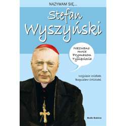 Nazywam się... Stefan Wyszyński - 1