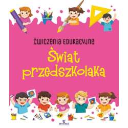 Ćwiczenia edukacyjne. Świat przedszkolaka