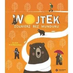 Wojtek. Żołnierz bez munduru