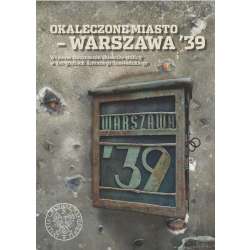 Okaleczone miasto Warszawa '39