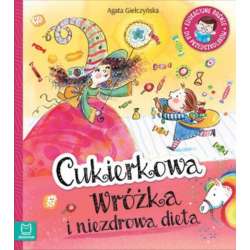 Książka Cukierkowa wróżka i niezdrowa dieta. Edukacyjne baśnie dla przedszkolaków. (9788381060134)