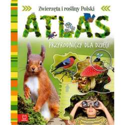 Książka Atlas Przyrodniczy dla dzieci. Zwierzęta i rośłiny Polski Wydanie II Oprawa miękka. (9788381060769) - 1