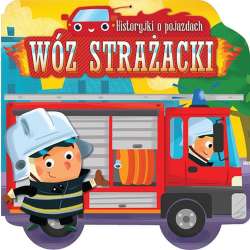 Historyjki o pojazdach WÓZ STRAŻACKI (9788381061117) - 1