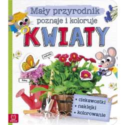 Mały przyrodnik poznaje i koloruje. Kwiaty (9788381065108)