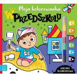 Moja kolorowanka. W przedszkolu. Kredka segmentowa (9788381068925)