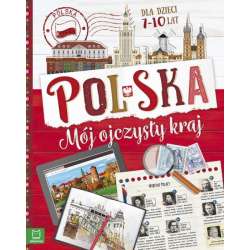 Książka Polska. Mój ojczysty kraj. Dla dzieci 7-10 lat, oprawa miękka (9788381069243) - 1