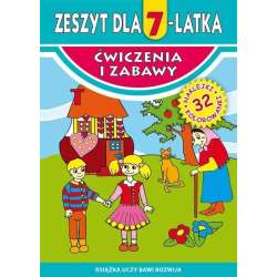Ćwiczenia i zabawy. Zeszyt dla 7-latka