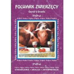 ""Folwark zwierzęcy"" George'a Orwella. Streszczenie