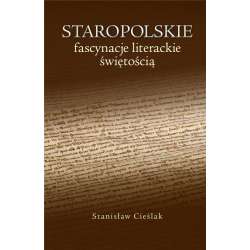 Staropolskie fascynacje literackie świętością