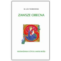 Zawsze obecna. Rozważania o życiu Matki Boskiej - 1