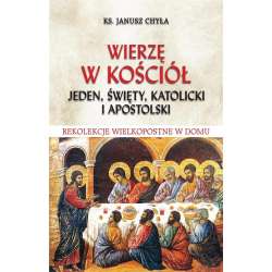 Wierzę w Kościół jeden, święty, katolicki i..