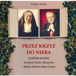 Przez krzyż do Nieba. Błogosławieni... - 1