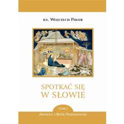 Spotkać się w Słowie. T.1 Adwent i BN