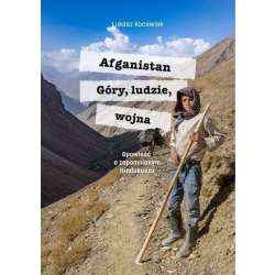 Afganistan. Góry, ludzie, wojna