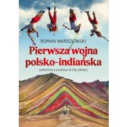 Pierwsza wojna polsko-indiańska. Ameryka Łacińska