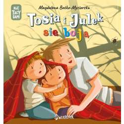 (Nie) Tacy sami. Tosia i Julek się boją