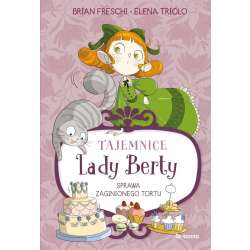 Tajemnice Lady Berty. Sprawa zaginionego tortu