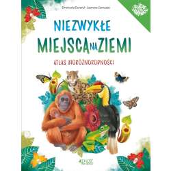 Niezwykłe miejsca na Ziemi. Atlas bioróżnorodności