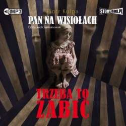 Pan na Wisiołach T.3 Trzeba to zabić audiobook