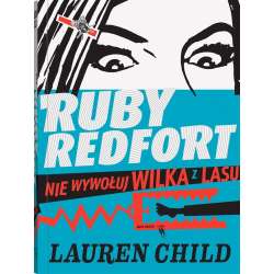 Ruby Redfort. Nie wywołuj wilka z lasu