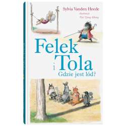 Felek i Tola. Felek i Tola. Gdzie jest lód?