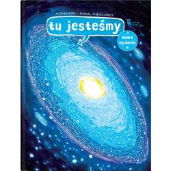 Tu jesteśmy. Kosmiczne wyprawy, wizje...