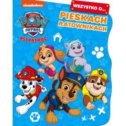 Książka Wszystko o… Pieskach ratownikach. Psi Patrol (PSBA3 (PVG3)) - 1