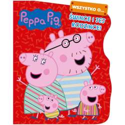 Peppa Pig. Wszystko o Śwince i jej rodzince