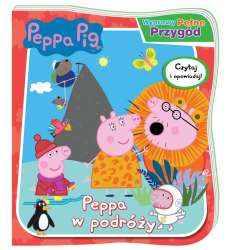 Peppa Pig. Wyprawy pełne przygód. Peppa w podróży