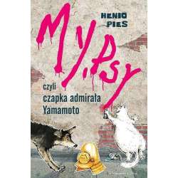 My, psy, czyli czapka admirała Yamamoto - 1