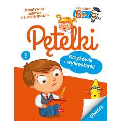 Pętelki. Krzyżówki i wykreślanki 6+
