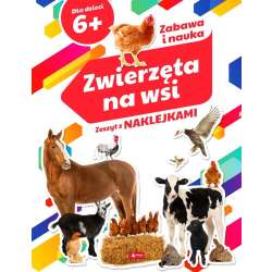 Zwierzęta na wsi. Zeszyt z naklejkami 6+