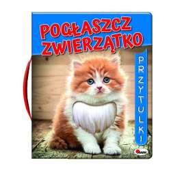 Książeczka Pogłaszcz Zwierzątko (9788381810814) - 1