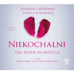 Niekochalni. Lęk przed bliskością. Audiobook